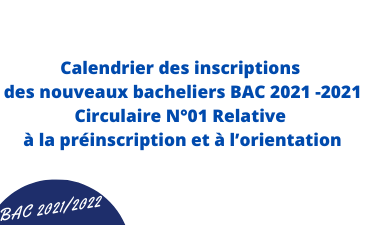 Préinscription, Orientation et calendrier des inscriptions BAC 2021-2022