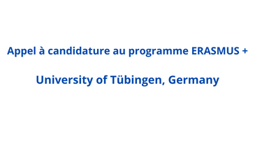 Appel à candidature au programme ERASMUS + Université de Tübingen, Allemagne