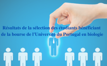 Résultats de la sélection des étudiants bénéficiant de la bourse de l’Université du Portugal en biologie