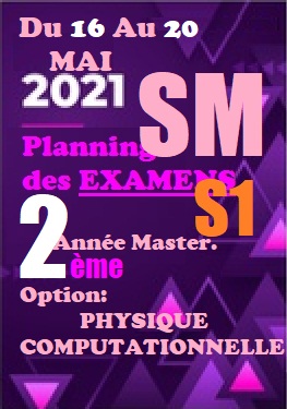 Planning des EXAMENS S1                           2ème Année LMD SM Master.                          Option : Physique Computationnelle