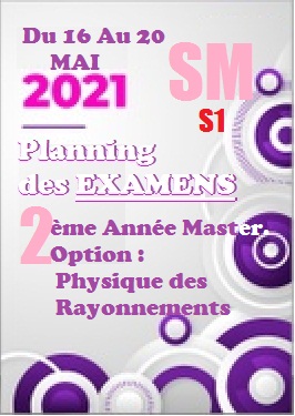 Planning des EXAMENS S1                           2ème Année LMD SM Master.                          Option : Physique des Rayonnements