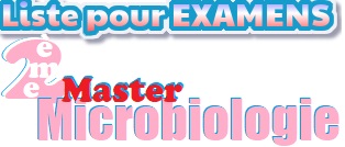 Liste pour EXAMENS des étudiants              Master 2 – Microbiologie                     Semestre 1      Section : 1      Groupe : 1