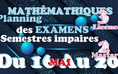 MATHÉMATIQUES                              Planning des EXAMENS                            3ème Licence & 2ème Master