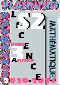 Planning des EXAMENS                                     MATHS     3ème Année Licence    S2              2020-2021