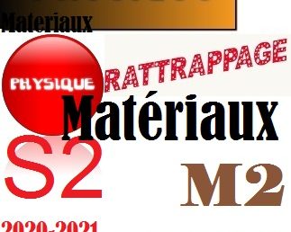 RATTRAPAGES M2Materiaux(S1)-2021