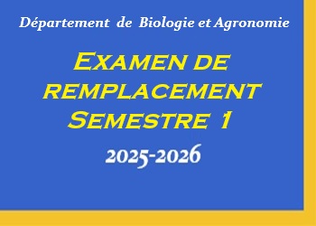 Examen de Remplacement  Semestre 1 Département  de  Biologie et Agronomie_2025-2026