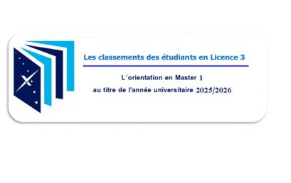 les classements des étudiants en Licence 3 (2024/2025) devant être orienté en Master 1 au titre de l’année universitaire 2025/2026.