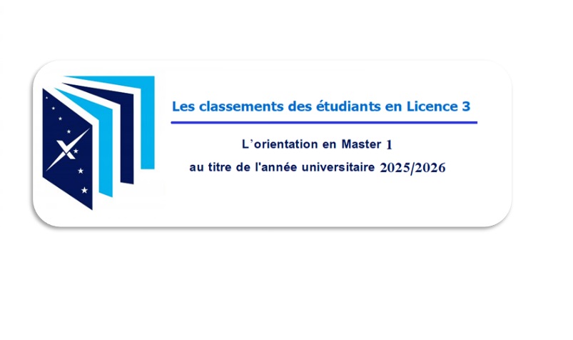 les classements des étudiants en Licence 3 (2024/2025) devant être orienté en Master 1 au titre de l’année universitaire 2025/2026.